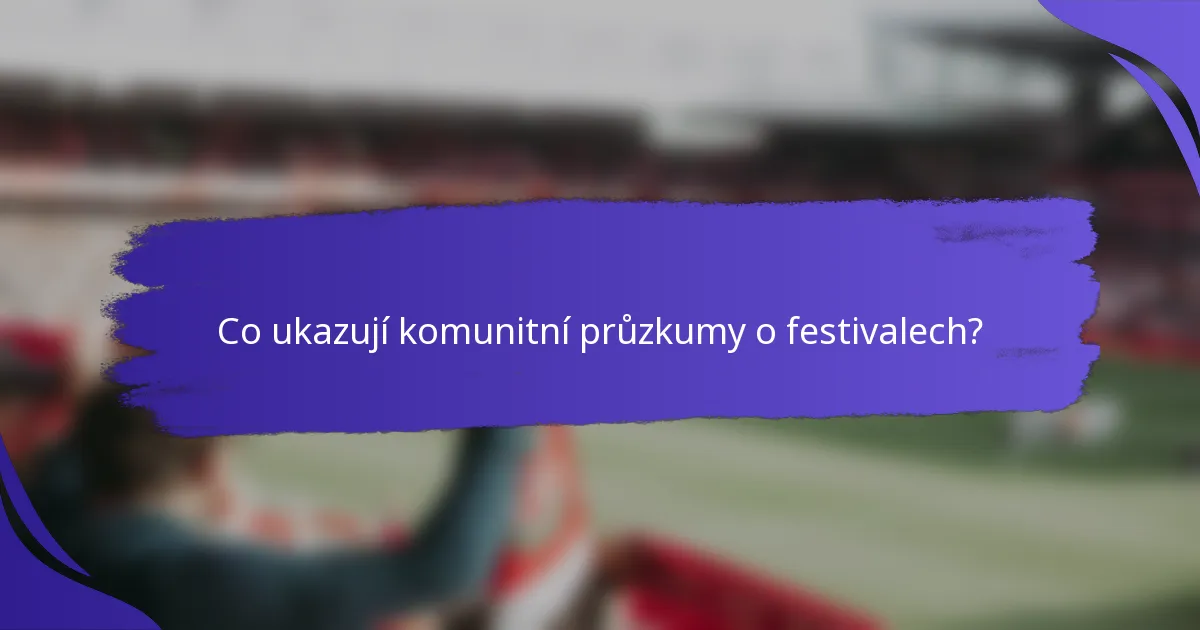 Co ukazují komunitní průzkumy o festivalech?