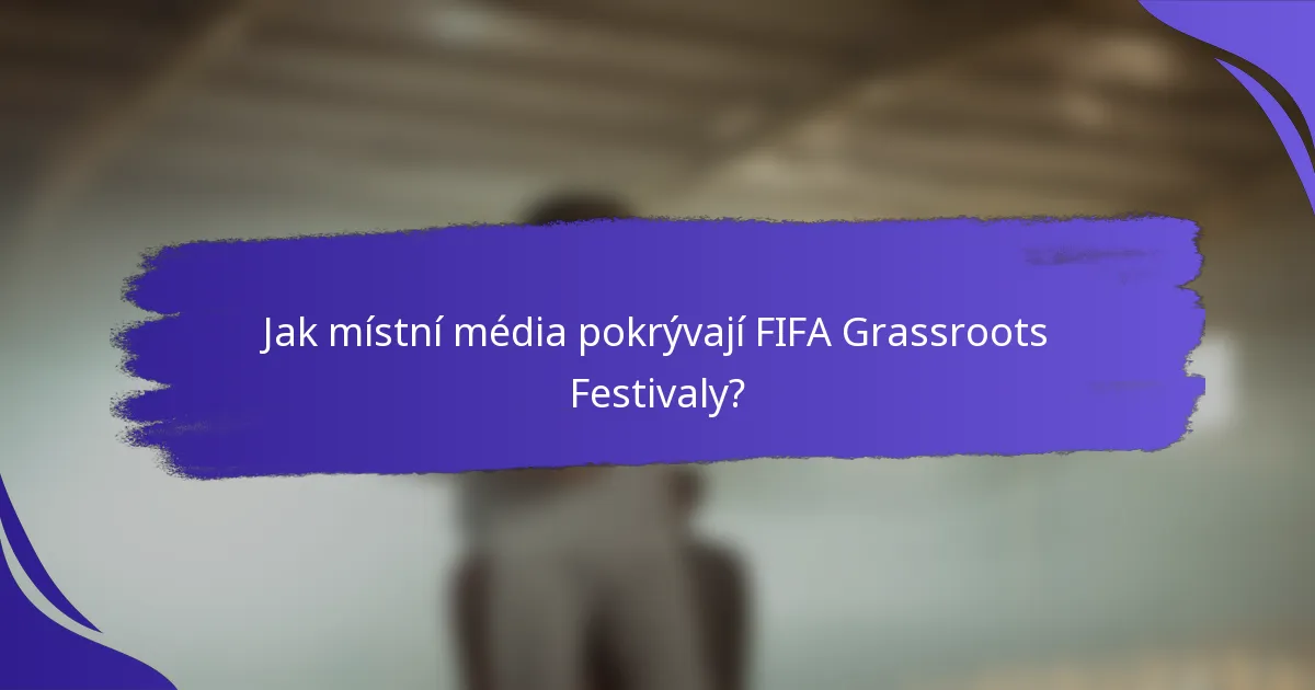 Jak místní média pokrývají FIFA Grassroots Festivaly?