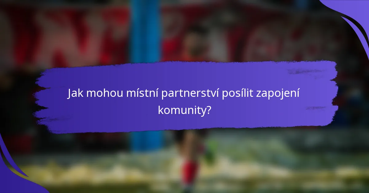 Jak mohou místní partnerství posílit zapojení komunity?