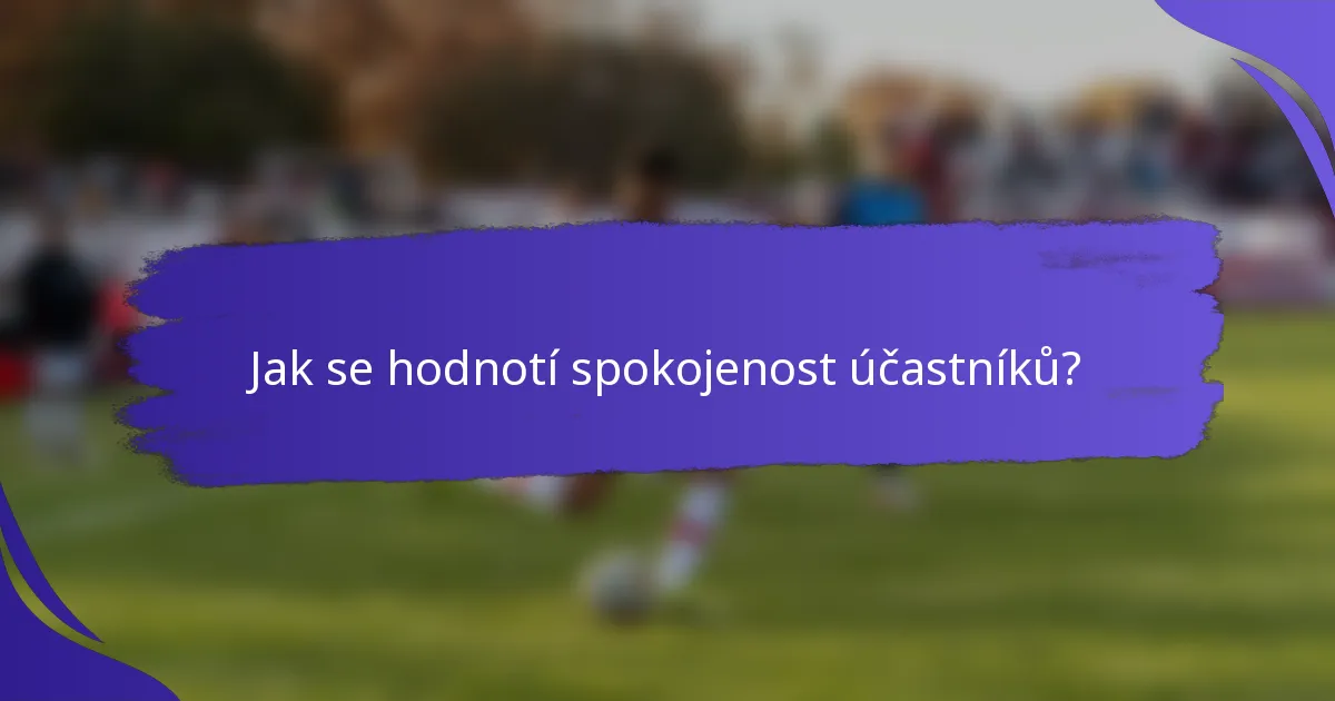 Jak se hodnotí spokojenost účastníků?