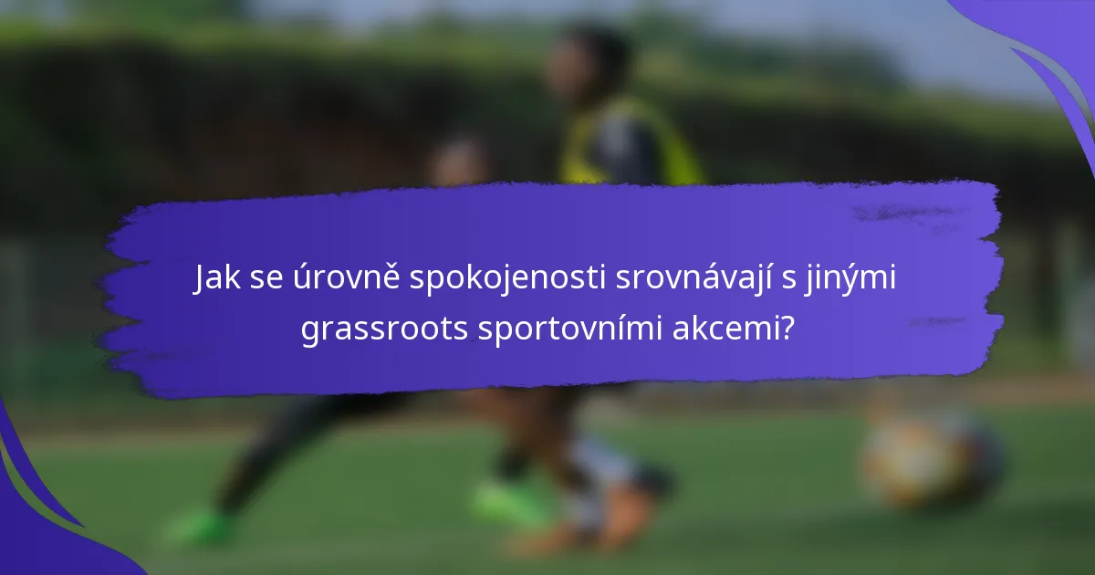 Jak se úrovně spokojenosti srovnávají s jinými grassroots sportovními akcemi?