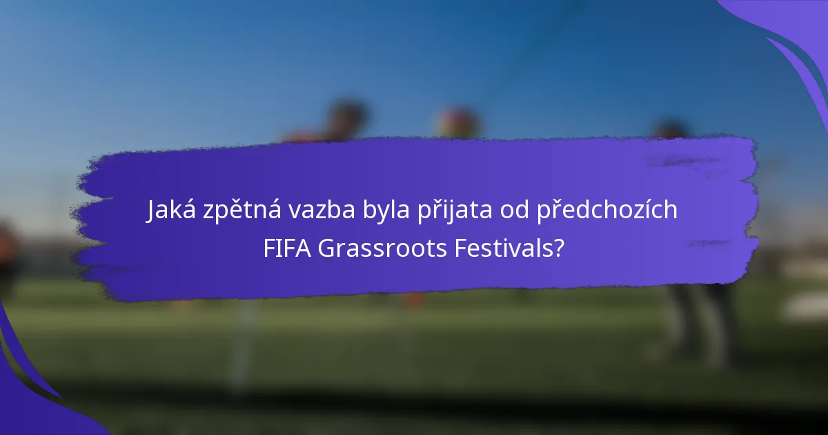Jaká zpětná vazba byla přijata od předchozích FIFA Grassroots Festivals?